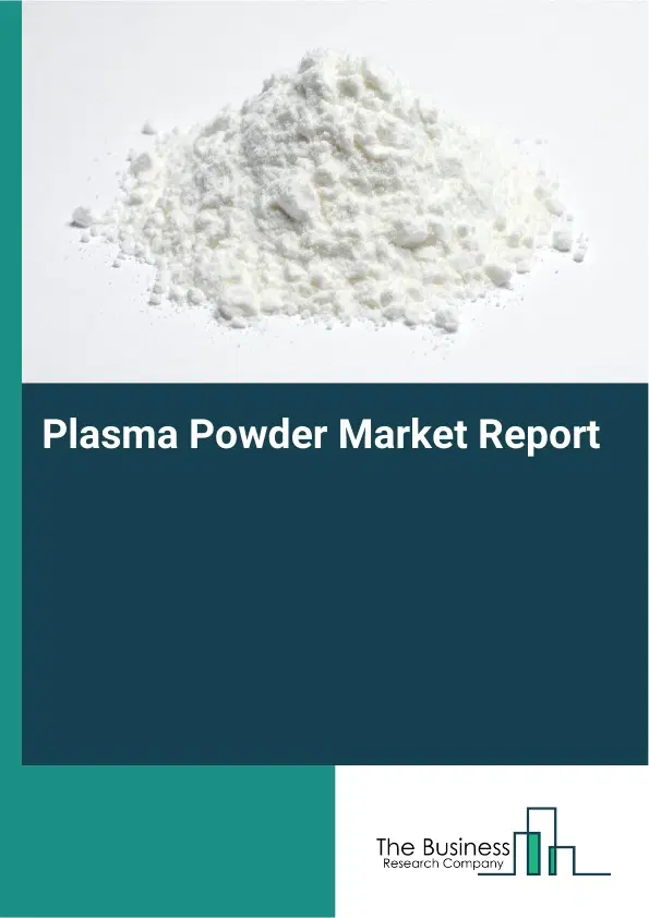 Plasma Powder Market Report 2026 Plasma Powder Market Report 2026