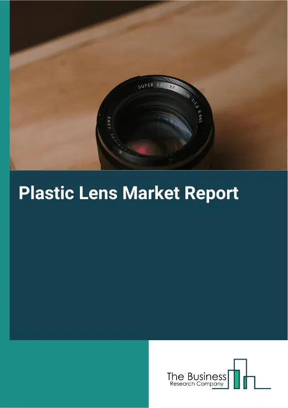 Plastic Lens Market Report 2026 Plastic Lens Market Report 2026