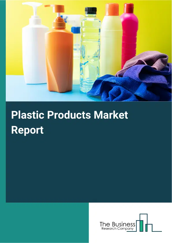 Plastic Products Market Report 2026 Plastic Products Market Report 2026
