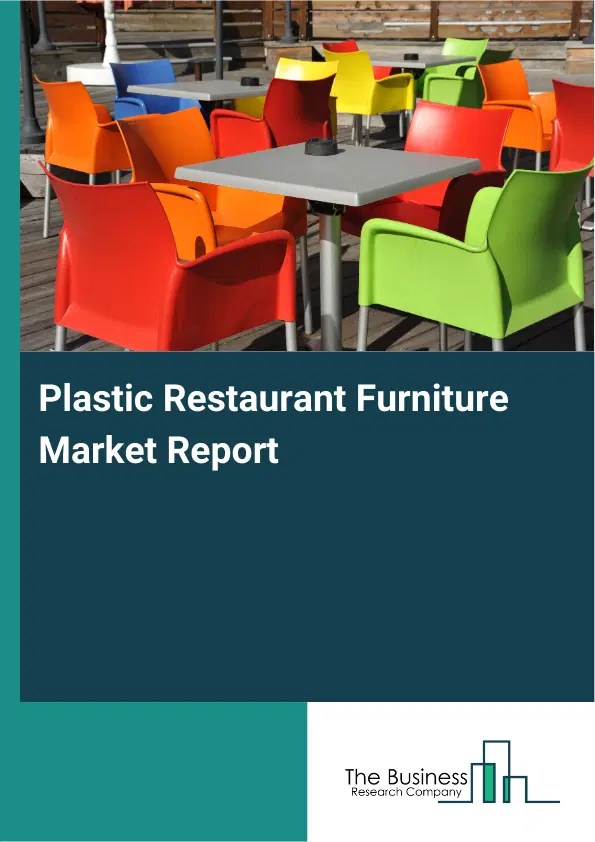Plastic Restaurant Furniture Market Report 2026 Plastic Restaurant Furniture Market Report 2026