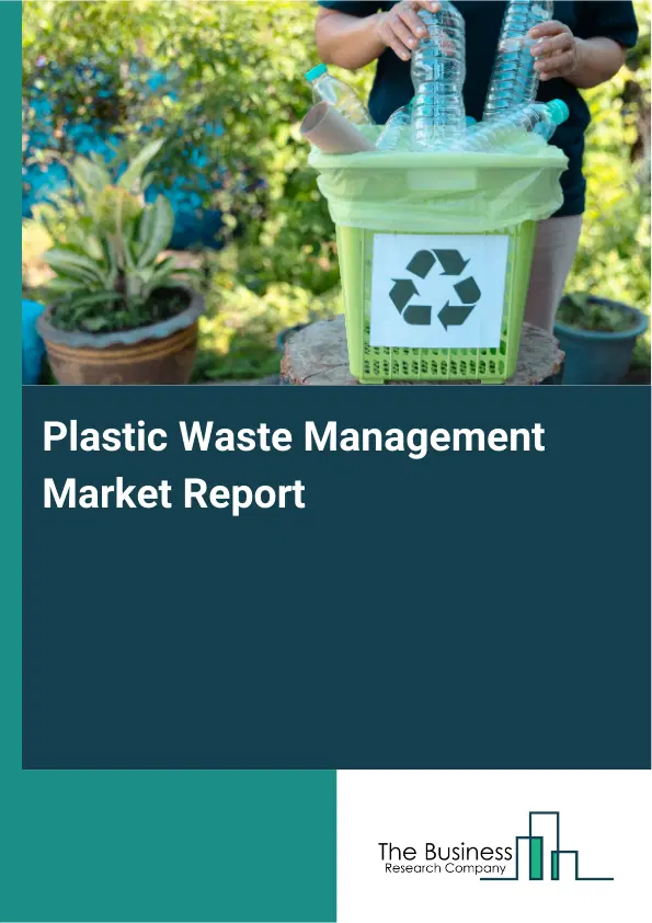 Plastic Waste Management Market Report 2026 Plastic Waste Management Market Report 2026