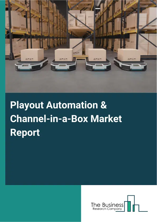 Playout Automation & Channel-in-a-Box Market Report 2026 Playout Automation & Channel-in-a-Box Market Report 2026