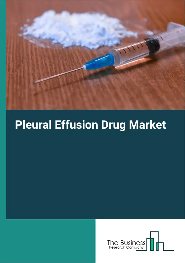 Pleural Effusion Drug Market Report 2026 Pleural Effusion Drug Market Report 2026