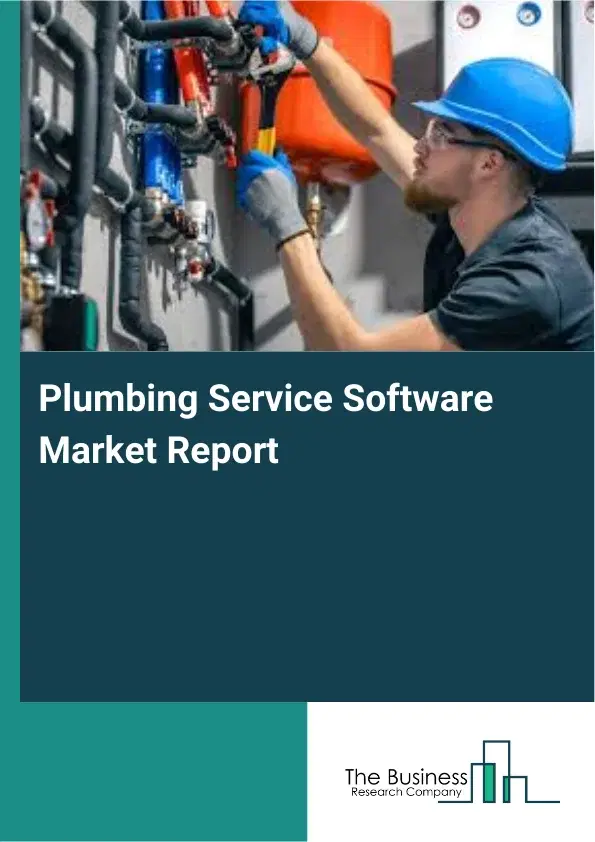 Plumbing Service Software Market Report 2026 Plumbing Service Software Market Report 2026