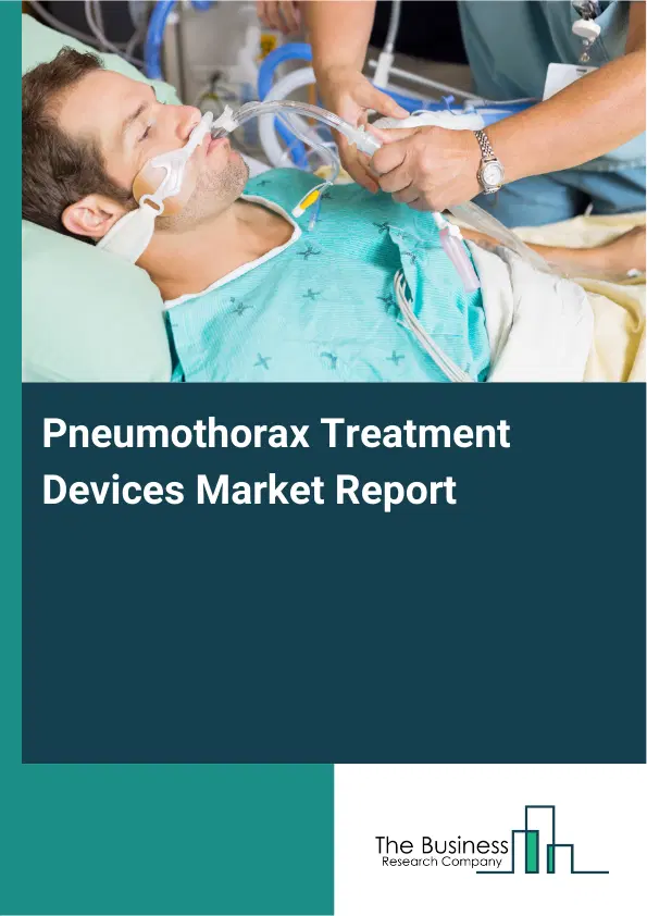 Pneumothorax Treatment Devices Market Report 2026 Pneumothorax Treatment Devices Market Report 2026