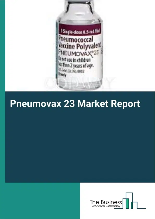 Pneumovax 23 Market Report 2026 Pneumovax 23 Market Report 2026
