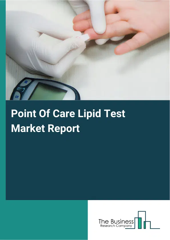 Point Of Care Lipid Test Market Report 2026 Point Of Care Lipid Test Market Report 2026