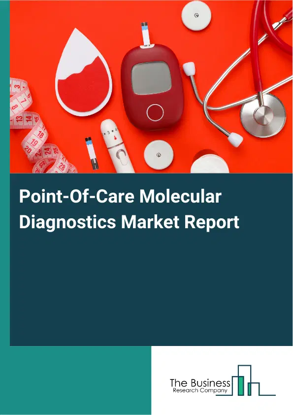 Point-Of-Care Molecular Diagnostics Market Report 2026 Point-Of-Care Molecular Diagnostics Market Report 2026