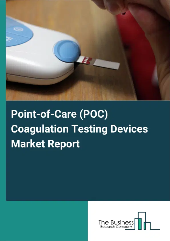 Point-of-Care (POC) Coagulation Testing Devices Market Report 2026 Point-of-Care (POC) Coagulation Testing Devices Market Report 2026