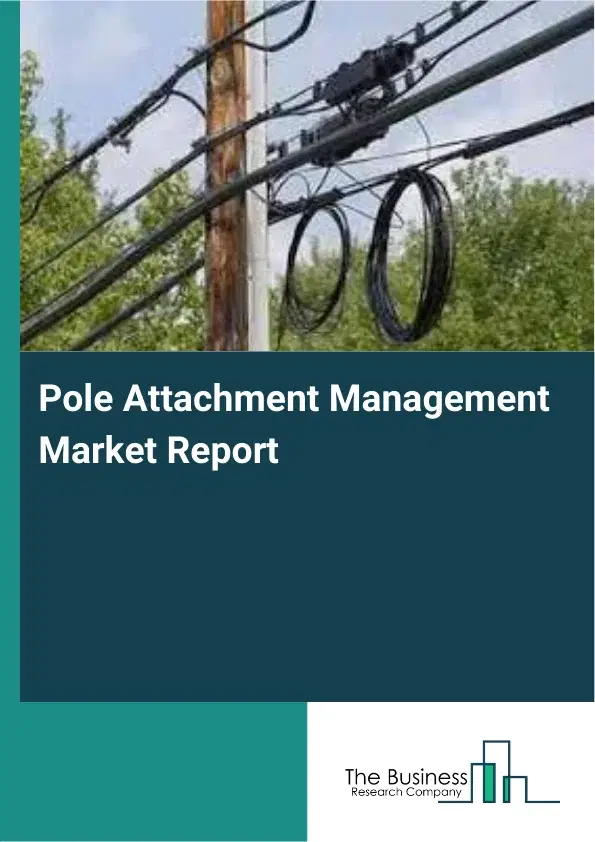 Pole Attachment Management Market Report 2026 Pole Attachment Management Market Report 2026
