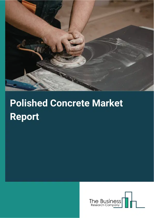 Polished Concrete Market Report 2026 Polished Concrete Market Report 2026