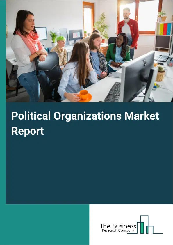 Political Organizations Market Report 2026 Political Organizations Market Report 2026