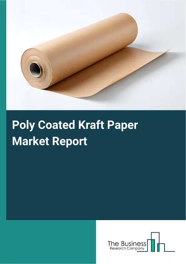 Poly Coated Kraft Paper Market Report 2026 Poly Coated Kraft Paper Market Report 2026
