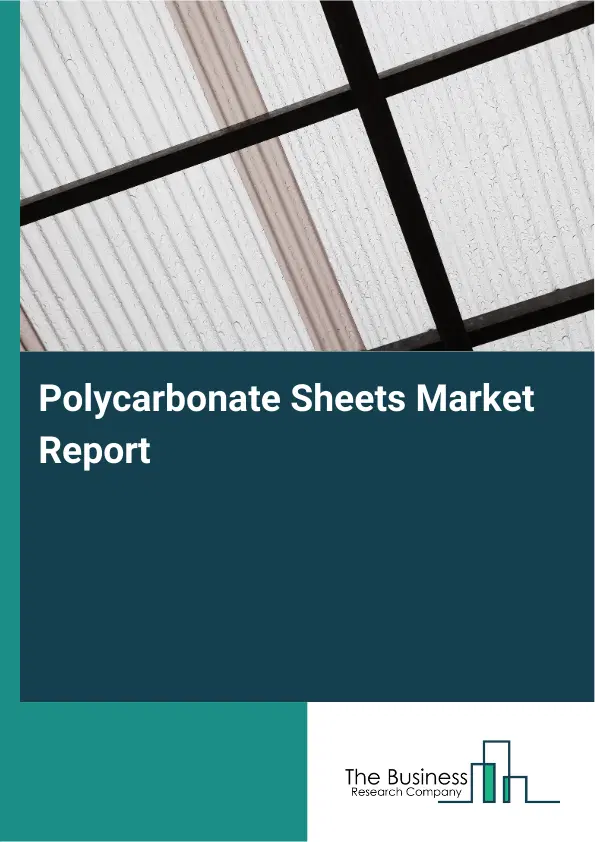 Polycarbonate Sheets Market Report 2026 Polycarbonate Sheets Market Report 2026