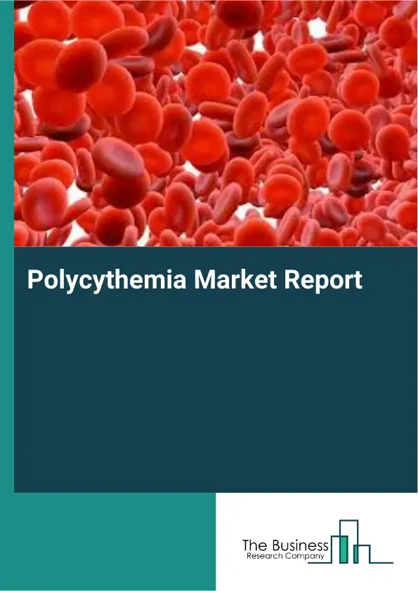 Polycythemia Market Report 2026 Polycythemia Market Report 2026