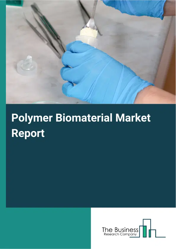 Polymer Biomaterial Market Report 2026 Polymer Biomaterial Market Report 2026