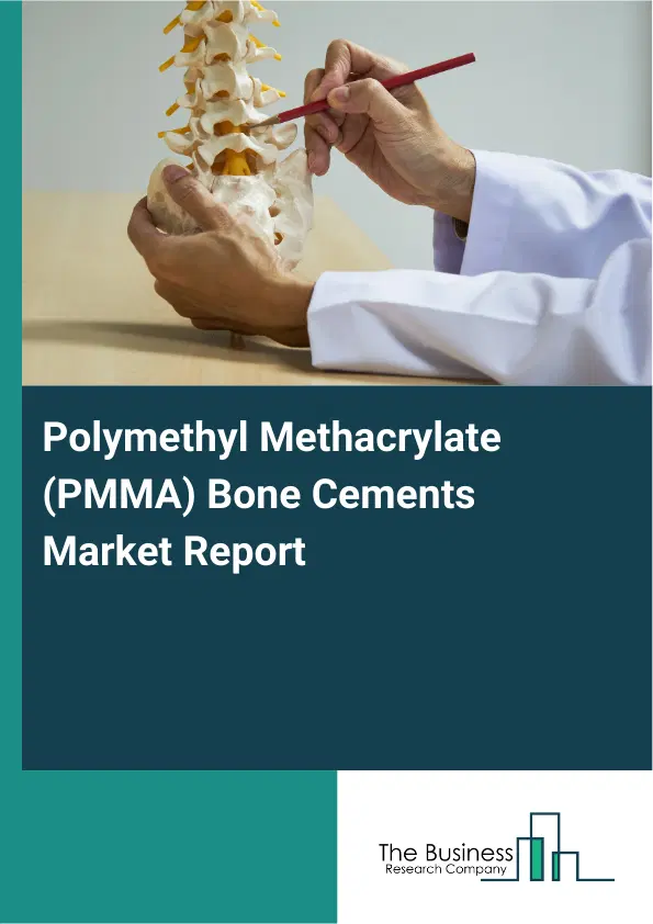 Polymethyl Methacrylate (PMMA) Bone Cements Market Report 2026 Polymethyl Methacrylate (PMMA) Bone Cements Market Report 2026