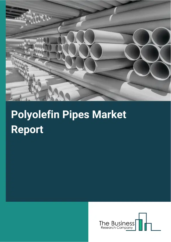Polyolefin Pipes Market Report 2026 Polyolefin Pipes Market Report 2026