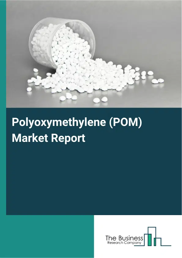 Polyoxymethylene (POM) Market Report 2026 Polyoxymethylene (POM) Market Report 2026