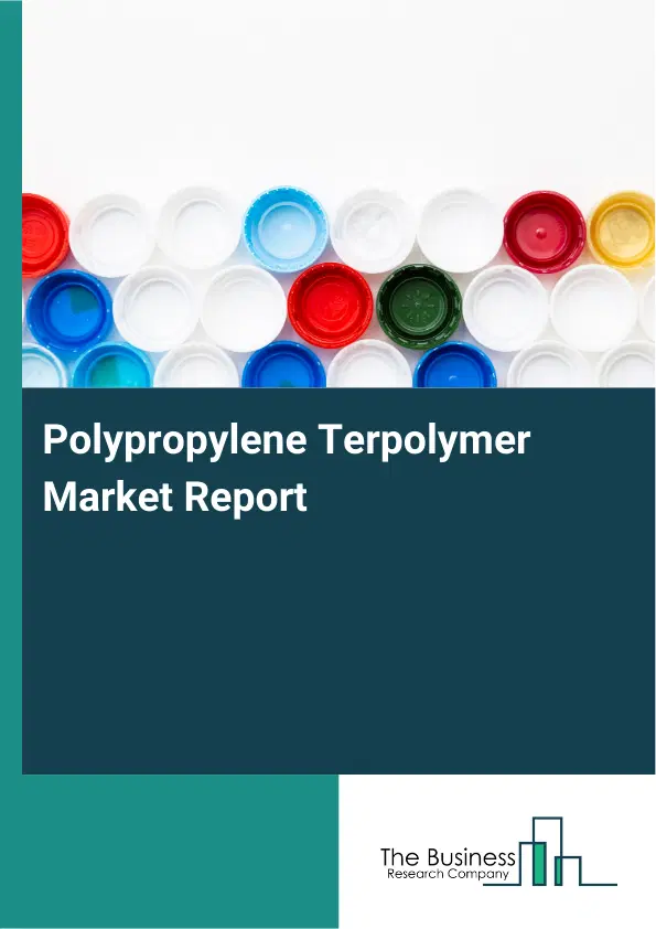 Polypropylene Terpolymer Market Report 2026 Polypropylene Terpolymer Market Report 2026