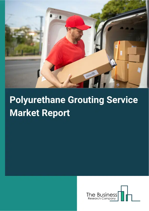 Polyurethane Grouting Service Market Report 2026 Polyurethane Grouting Service Market Report 2026