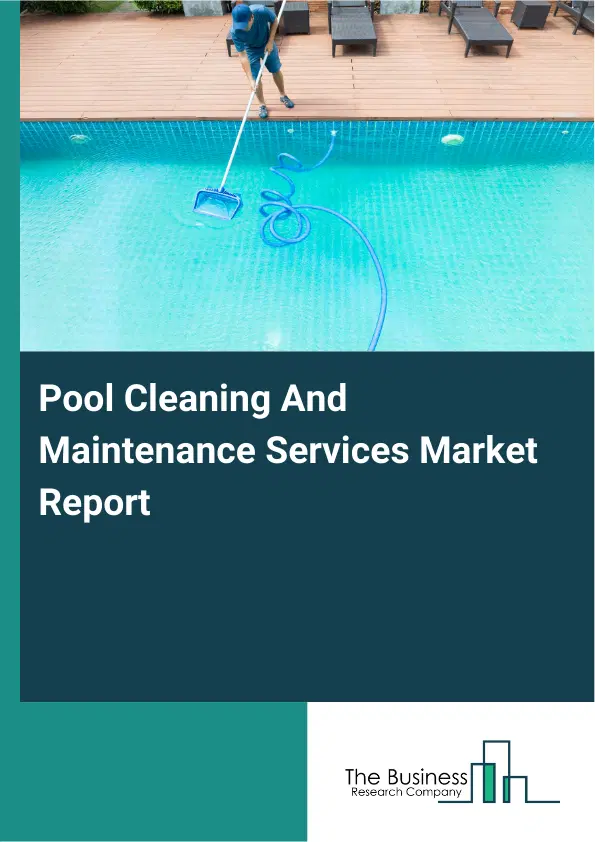 Pool Cleaning And Maintenance Services Market Report 2026 Pool Cleaning And Maintenance Services Market Report 2026