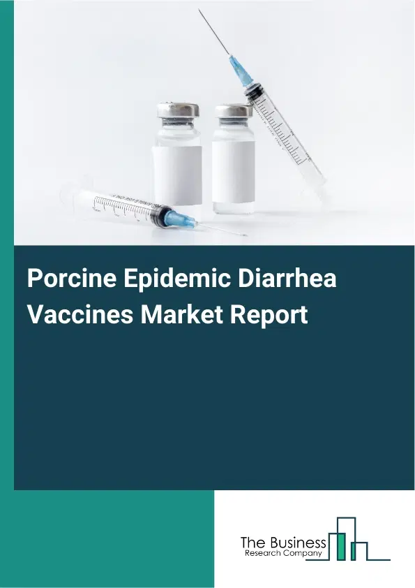 Porcine Epidemic Diarrhea Vaccines Market Report 2026 Porcine Epidemic Diarrhea Vaccines Market Report 2026