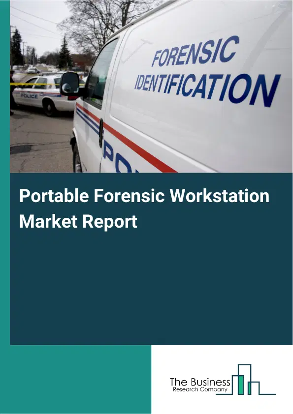 Portable Forensic Workstation Market Report 2026 Portable Forensic Workstation Market Report 2026