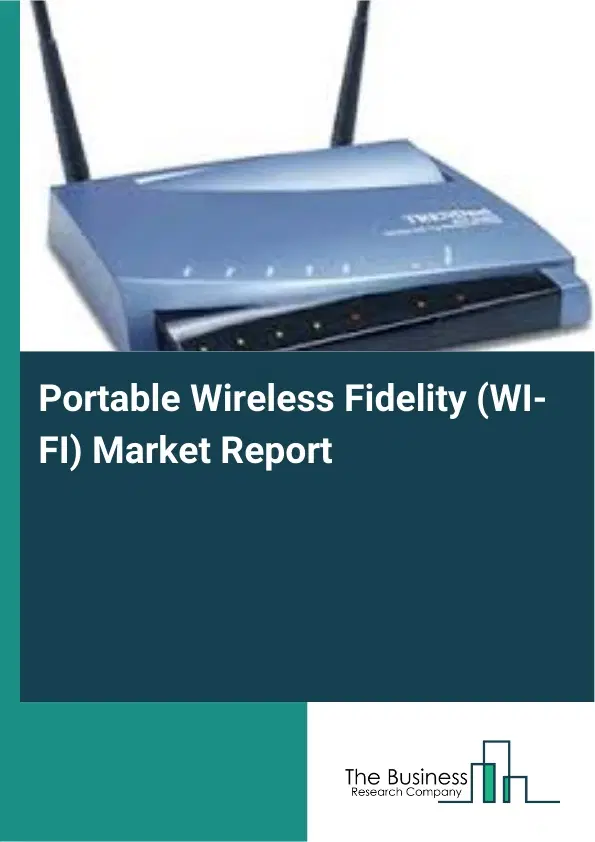 Portable Wireless Fidelity (WI-FI) Market Report 2026 Portable Wireless Fidelity (WI-FI) Market Report 2026