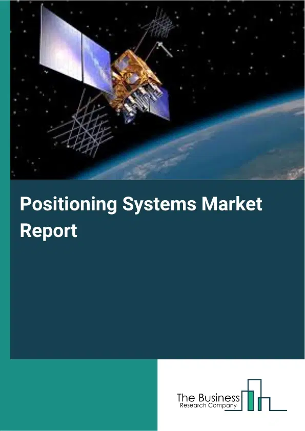 Positioning Systems Market Report 2026 Positioning Systems Market Report 2026