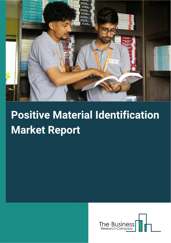 Positive Material Identification Market Report 2026 Positive Material Identification Market Report 2026