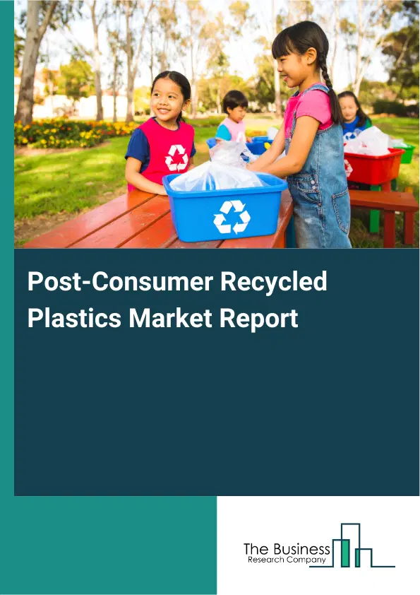 Post-Consumer Recycled Plastics Market Report 2026 Post-Consumer Recycled Plastics Market Report 2026