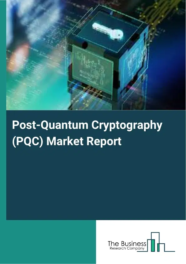Post-Quantum Cryptography (PQC) Market Report 2026 Post-Quantum Cryptography (PQC) Market Report 2026