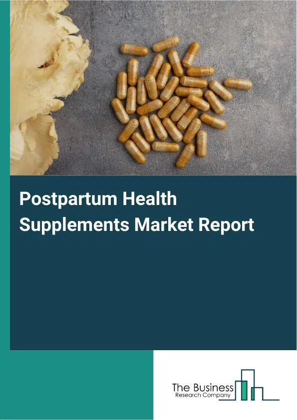 Postpartum Health Supplements Market Report 2026 Postpartum Health Supplements Market Report 2026