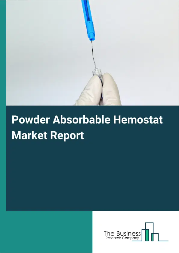 Powder Absorbable Hemostat Market Report 2026 Powder Absorbable Hemostat Market Report 2026
