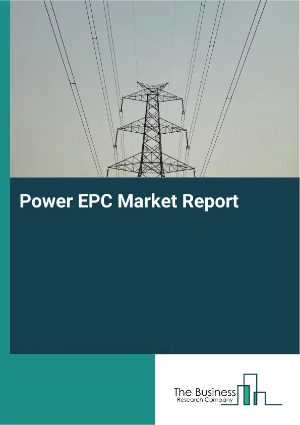 Global Power EPC Market Report 2026 Global Power EPC Market Report 2026