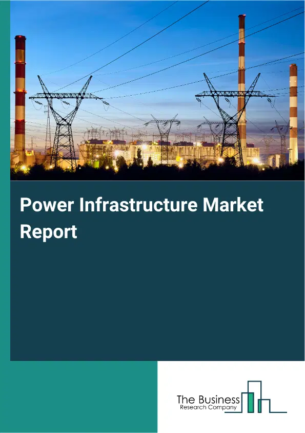 Power Infrastructure Market Report 2026 Power Infrastructure Market Report 2026