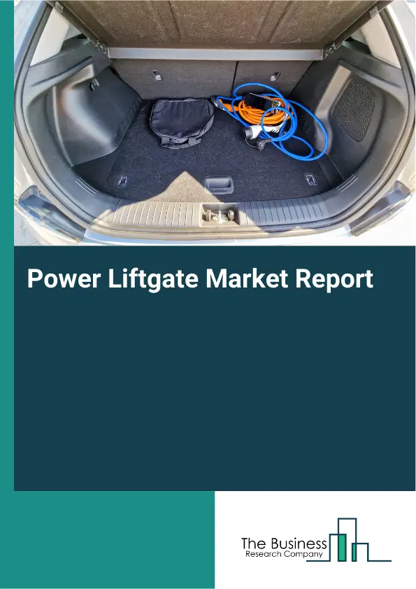 Power Liftgate Market Report 2026 Power Liftgate Market Report 2026