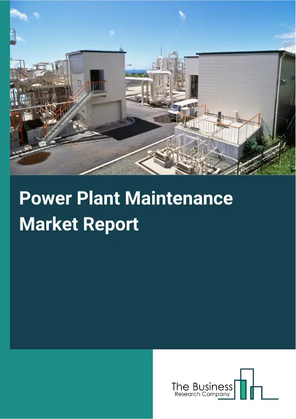Power Plant Maintenance Market Report 2026 Power Plant Maintenance Market Report 2026