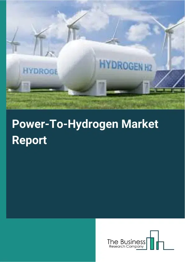 Power-To-Hydrogen Market Report 2026 Power-To-Hydrogen Market Report 2026