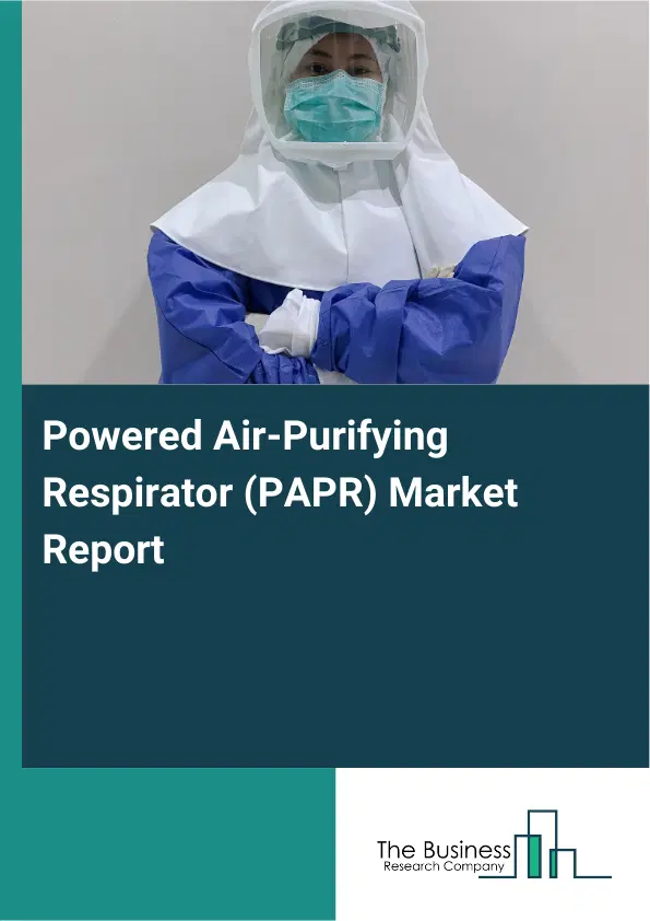 Powered Air-Purifying Respirator (PAPR) Market Report 2026 Powered Air-Purifying Respirator (PAPR) Market Report 2026