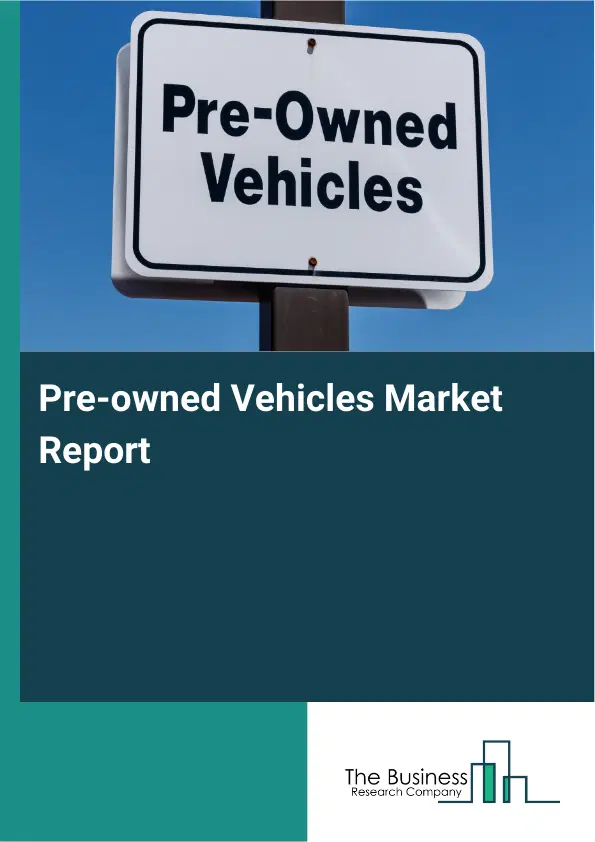 Global Pre-owned Vehicles Market Report 2026 Global Pre-owned Vehicles Market Report 2026