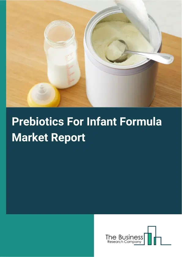 Prebiotics For Infant Formula Market Report 2026 Prebiotics For Infant Formula Market Report 2026