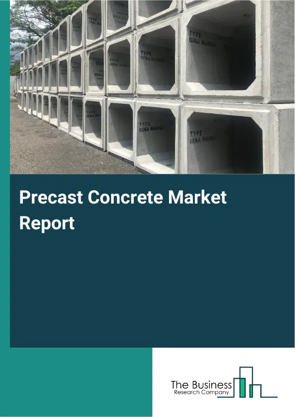 Precast Concrete Market Report 2026 Precast Concrete Market Report 2026