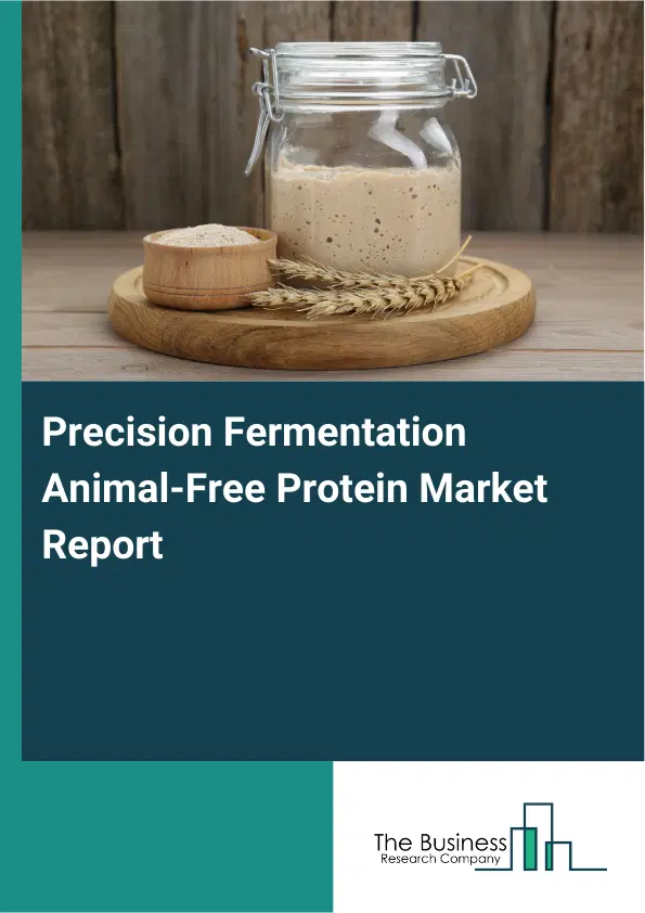 Precision Fermentation Animal-Free Protein Market Report 2026 Precision Fermentation Animal-Free Protein Market Report 2026