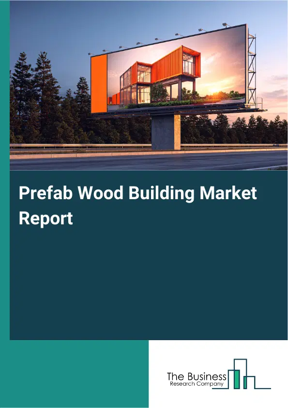 Prefab Wood Building Market Report 2026 Prefab Wood Building Market Report 2026