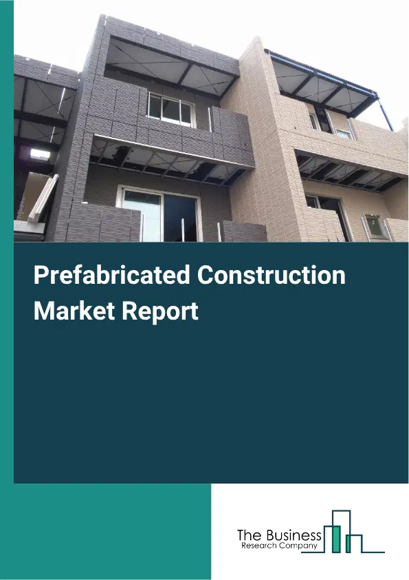 Prefabricated Construction Market Report 2026 Prefabricated Construction Market Report 2026