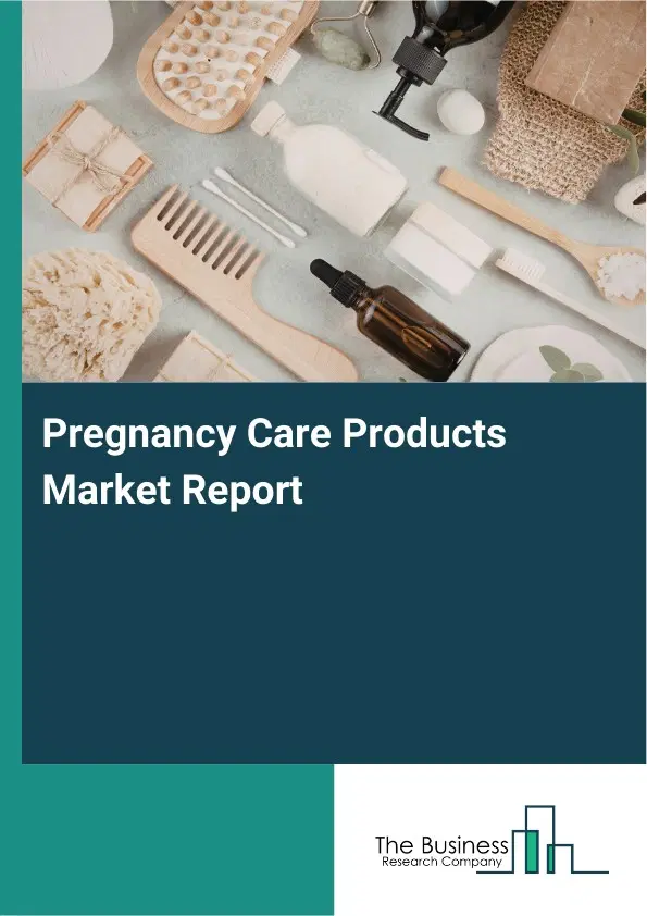 Pregnancy Care Products Market Report 2026 Pregnancy Care Products Market Report 2026