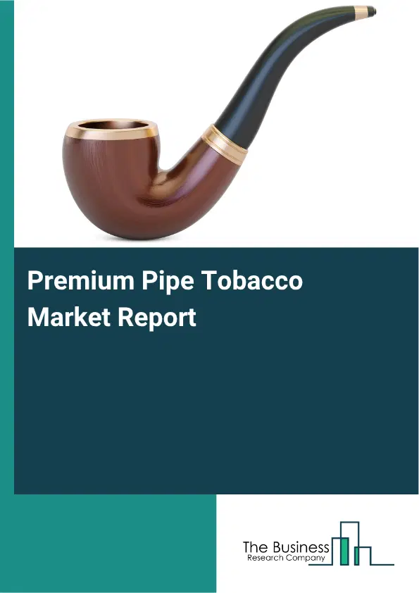Premium Pipe Tobacco Market Report 2026 Premium Pipe Tobacco Market Report 2026