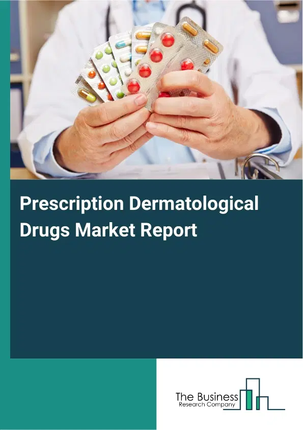 Prescription Dermatological Drugs Market Report 2026 Prescription Dermatological Drugs Market Report 2026